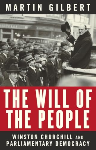 The Will of the People: Churchill and Parliamentary Democracy (9780679314691) by Gilbert, Martin