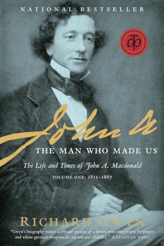 John A : The Man Who Made Us - Gwyn, Richard J.