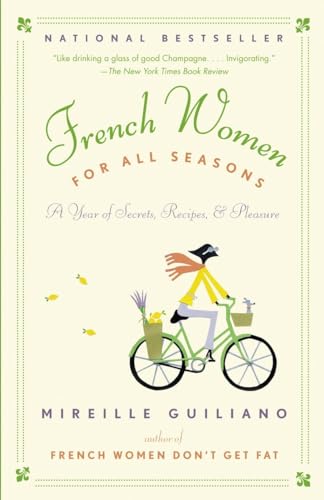 Imagen de archivo de French Women for All Seasons: A Year of Secrets, Recipes, and Pleasure a la venta por Irish Booksellers