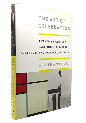 9780679400073: Art of Celebration: Twentieth-Century Painting, Literature, Sculpture, Photography, and Jazz