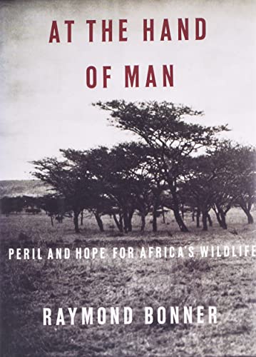 Stock image for At The Hand Of Man: Peril and Hope for Africa's Wildlife for sale by Goodwill