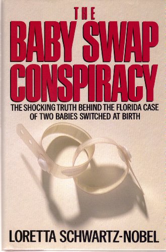 Imagen de archivo de The Baby Swap Conspiracy: The Shocking Truth Behind the Florida Case of Two Babies Switched at Birth a la venta por Books of the Smoky Mountains