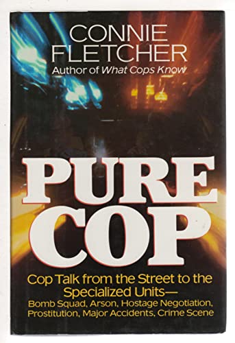 Beispielbild fr Pure Cop: Cop Talk from the Street to the Specialized Units-Bomb Squad, Arson, Hostage Negotiation, Prostitution, Major Accidents, Crime Scence zum Verkauf von Wonder Book