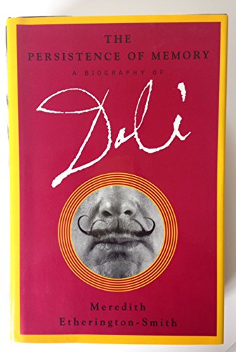 Dali. The Persistence of Memory. A Biography