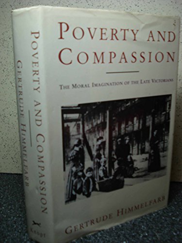 Imagen de archivo de Poverty and Compassion: The Moral Imagination of the Late Victorians a la venta por Prairie Archives