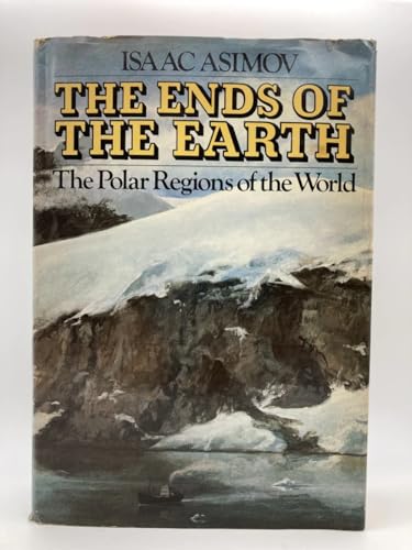 The Ends of the Earth: The Polar Regions of the World (9780679401230) by Asimov, Isaac