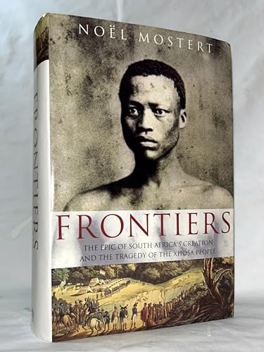 Imagen de archivo de Frontiers: the Epic of South Africa's Creation and the Tragedy of the Xhosa People a la venta por ThriftBooks-Atlanta