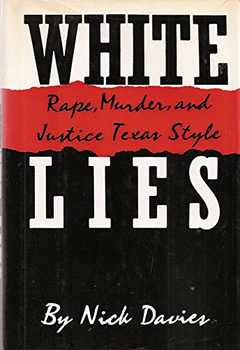 Imagen de archivo de White Lies : Rape, Murder, and Justice, Texas Style a la venta por Better World Books