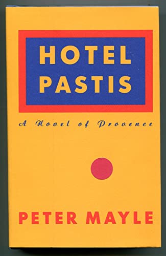 Imagen de archivo de Hotel Pastis A Novel of Provence a la venta por Bramble Ridge Books