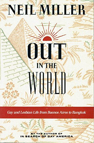 Stock image for Out in the World: Gay and Lesbian Life from Buenos Aires to Bangkok [SIGNED COPY, FIRST PRINTING] for sale by MostlySignedBooks