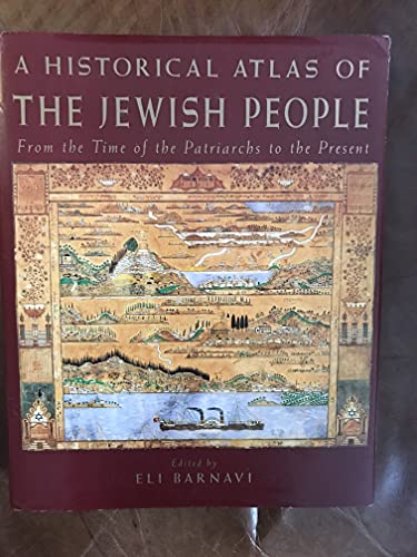 Stock image for A Historical Atlas Of The Jewish People, From The Time Of The Patriarchs To The Present for sale by Willis Monie-Books, ABAA