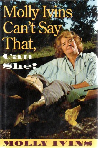 Stock image for Molly Ivins Can't Say That, Can She? for sale by Gulf Coast Books