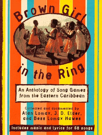 Stock image for Brown Girl in the Ring: An Anthology of Song Games from the Eastern Caribbean for sale by ZBK Books