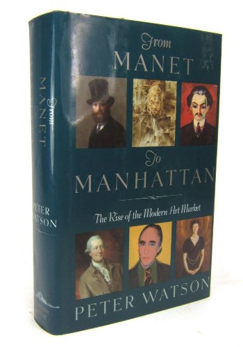 Imagen de archivo de From Manet to Manhattan: The Rise of the Modern Art Market a la venta por ZBK Books