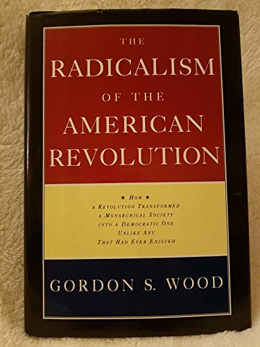 9780679404934: The Radicalism of the American Revolution