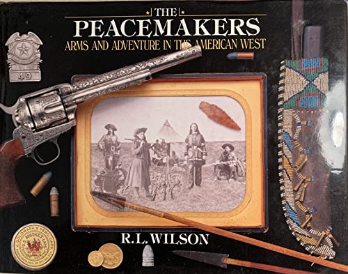Imagen de archivo de The Peacemakers: Arms and Adventure in the American West a la venta por ThriftBooks-Atlanta