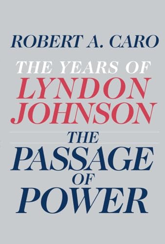 Beispielbild fr The Passage of Power : The Years of Lyndon Johnson zum Verkauf von Better World Books