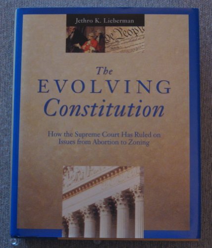 Beispielbild fr Evolving Constitution : How the Supreme Court Has Ruled on Issues from Abortion to Zoning zum Verkauf von Better World Books