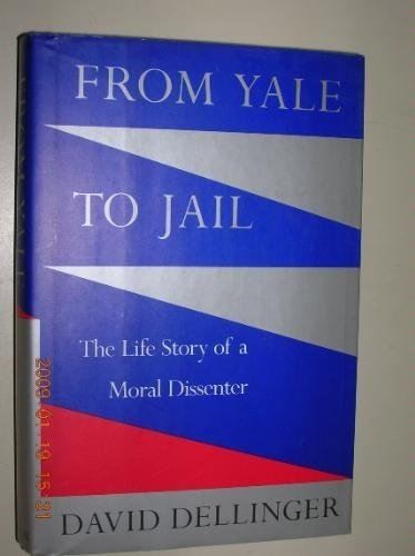 Imagen de archivo de FROM YALE TO JAIL: The Life Story of a Moral Dissenter a la venta por BookHolders