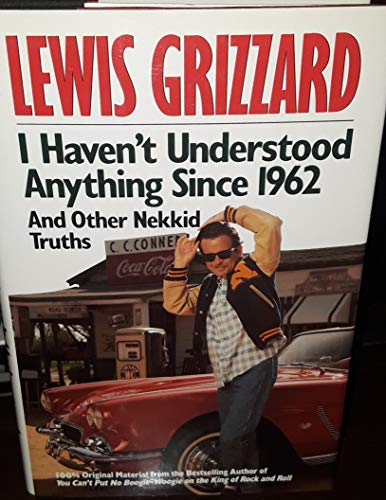Imagen de archivo de I Haven't Understood Anything Since 1962 and Other Nekkid Truths a la venta por Gulf Coast Books