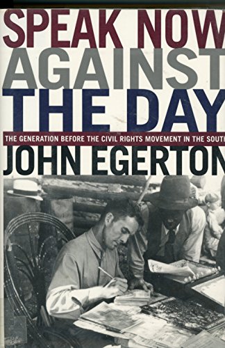 Stock image for Speak Now Against the Day : The Generation Before the Civil Rights Movement in the South for sale by Better World Books