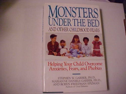 Beispielbild fr Monsters Under the Bed and Other Childhood Fears: Helping Your Child Overcome Anxieties, Fears, and Phobias zum Verkauf von Court Street Books/TVP Properties, Inc.