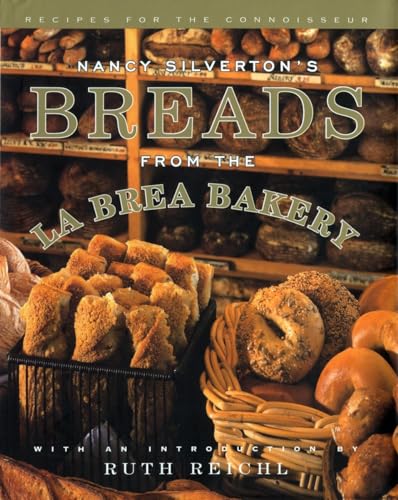 Nancy Silverton's BREADS FROM THE LA BREA BAKERY Recipes for the Connoisseur