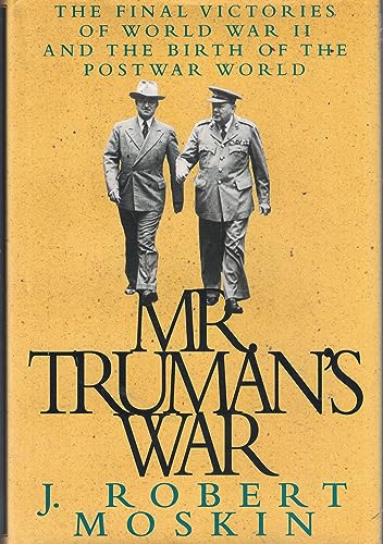 Stock image for Mr. Truman's War : The Final Victories of World War II and the Birth of the Postwar World for sale by Better World Books