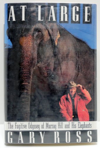 Imagen de archivo de At Large: The Fugitive Odyssey of Murray Hill and His Elephants a la venta por Books of the Smoky Mountains