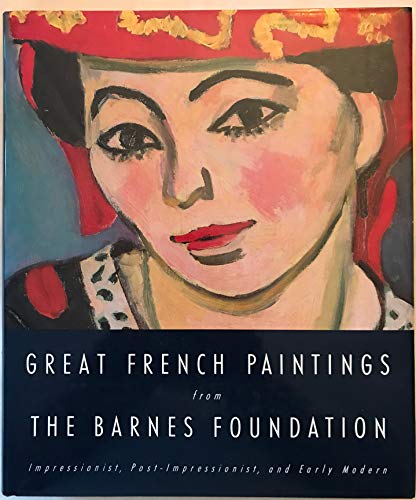 Stock image for Great French Paintings From The Barnes Foundation: Impressionist, Post-Impressionist, and Early Modern for sale by SecondSale