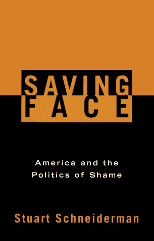 Beispielbild fr Saving Face : America and the Politics of Shame zum Verkauf von Better World Books