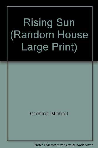 Rising Sun (Random House Large Print) (9780679410171) by Crichton, Michael