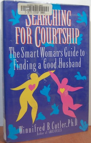 Stock image for Searching for Courtship: The Smart Woman's Guide to Finding a Good Husband for sale by ThriftBooks-Atlanta