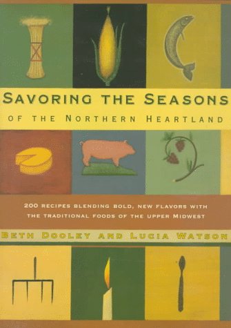 Beispielbild fr Savoring the Seasons of the Northern Heartland zum Verkauf von Jay W. Nelson, Bookseller, IOBA