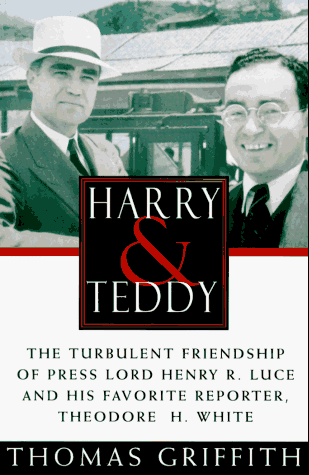 Beispielbild fr Harry and Teddy:The Turbulent Friendship of Press: Lord Henry R. Luce and His Favorite Reporter, Theodore H. White zum Verkauf von Booketeria Inc.