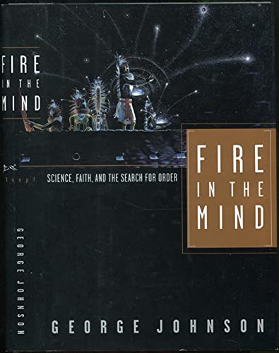 Stock image for Fire In The Mind: Science, Faith, and the Search for Order for sale by Wonder Book