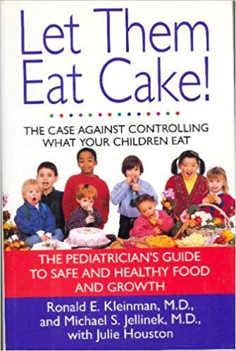 Stock image for Let Them Eat Cake!:: The Case Against Controlling What Your Children Eat for sale by ThriftBooks-Atlanta