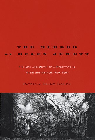 Stock image for The Murder of Helen Jewett: The Life and Death of a Prostitute in Nineteenth-Century New York for sale by SecondSale