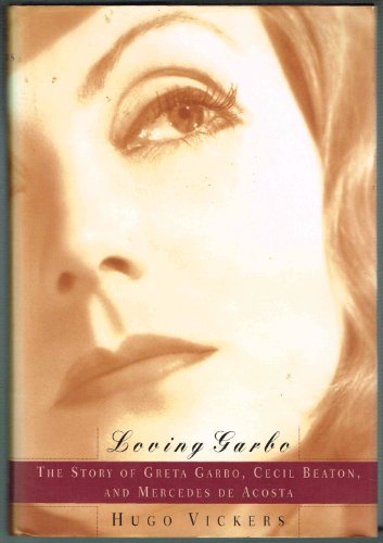 Stock image for Loving Garbo: The Story of Greta Garbo, Cecil Beaton, and Mercedes de Acosta for sale by KuleliBooks