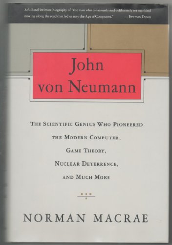 John Von Neumann/the Scientific Genius Who Pioneered the Modern Computer, Game Theory, Nuclear De...