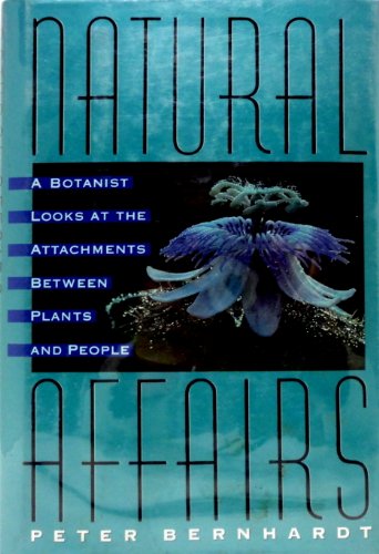 Beispielbild fr Natural Affairs : A Botanist Looks at the Attachments Between Plants and People zum Verkauf von Better World Books