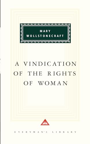 A Vindication of the Rights of Woman: Introduction by Barbara Taylor (Everyman's Library Classics Series) - Mary Wollstonecraft