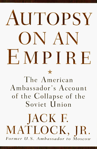 9780679413769: Autopsy on an Empire: The American Ambassador's Account of the Collapse of the Soviet Union