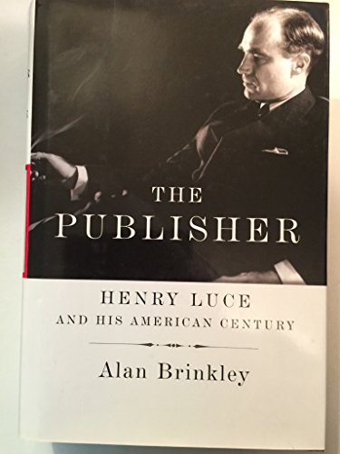 Imagen de archivo de The Publisher: Henry Luce and His American Century a la venta por Your Online Bookstore