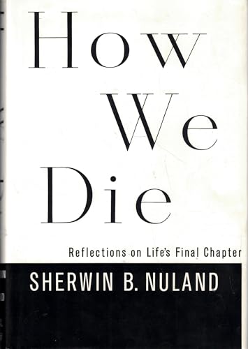 How We Die Reflections On Life's Final Chapter