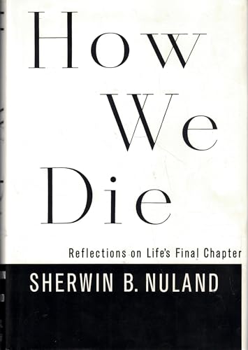 How We Die: Reflections on Life's Final Chapter