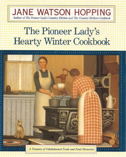 Imagen de archivo de The Pioneer Lady's Hearty Winter Cookbook: A Treasury of Old-Fashioned Foods and Fond Memories, 1st Edition a la venta por ZBK Books