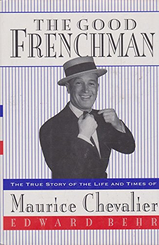 Beispielbild fr The Good Frenchman : The True Story of the Life and Times of Maurice Chevalier zum Verkauf von Better World Books