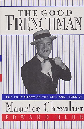 Imagen de archivo de The Good Frenchman : The True Story of the Life and Times of Maurice Chevalier a la venta por Better World Books