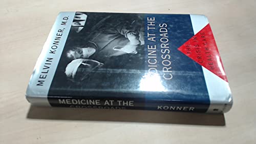 Beispielbild fr MEDICINE AT THE CROSSROADS: The Crisis in Health Care zum Verkauf von Wonder Book